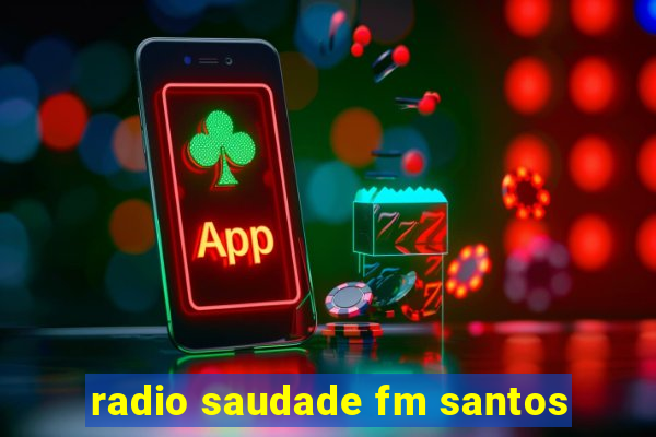 radio saudade fm santos